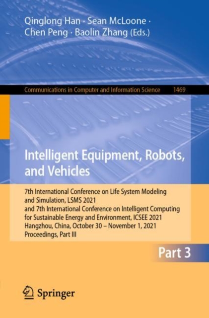 Intelligent Equipment, Robots, and Vehicles : 7th International Conference on Life System Modeling and Simulation, LSMS 2021 and 7th International Conference on Intelligent Computing for Sustainable E, EPUB eBook