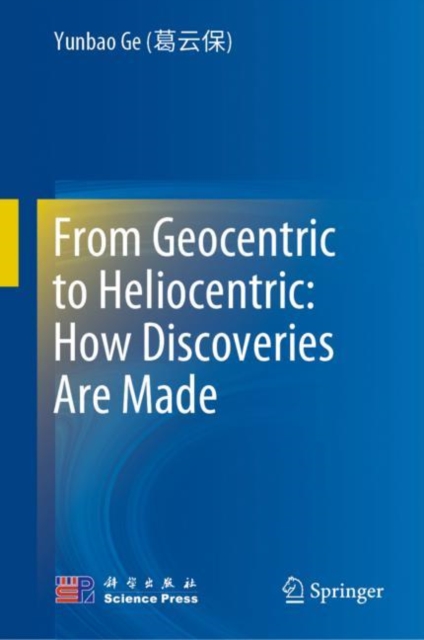 From Geocentric to Heliocentric: How Discoveries Are Made, EPUB eBook