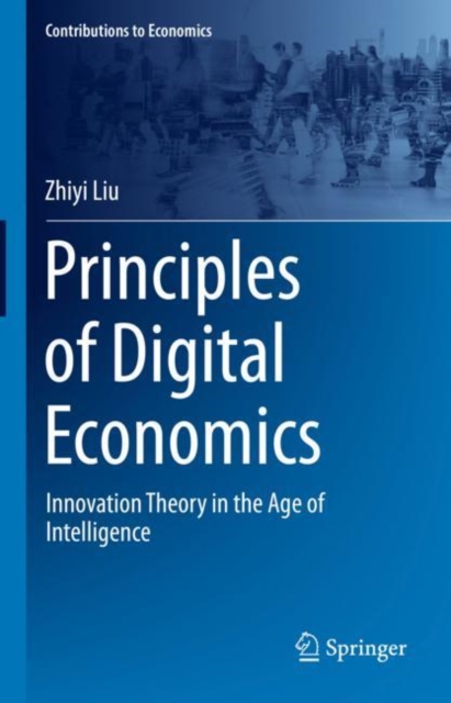 Principles of Digital Economics : Innovation Theory in the Age of Intelligence, EPUB eBook