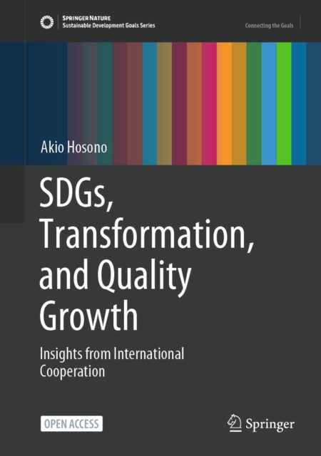 SDGs, Transformation, and Quality Growth : Insights from International Cooperation, EPUB eBook