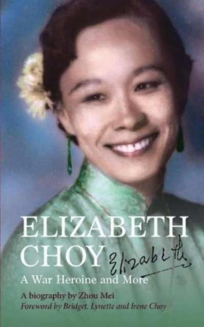 Elizabeth Choy : A War Heroine and More, Paperback / softback Book