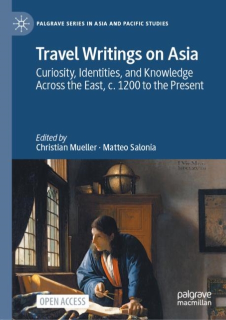 Travel Writings on Asia : Curiosity, Identities, and Knowledge Across the East, c. 1200 to the Present, EPUB eBook
