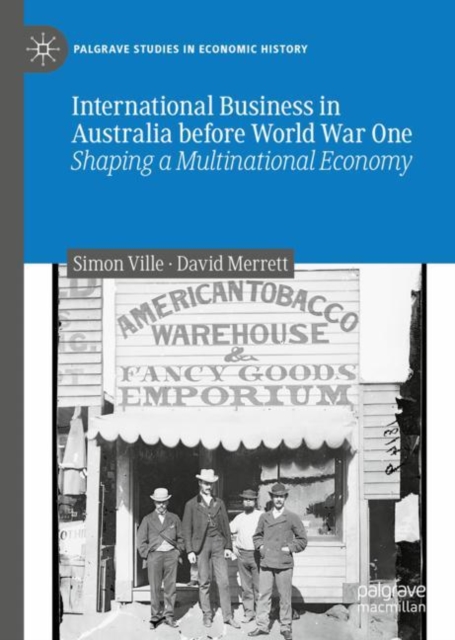 International Business in Australia before World : Shaping a Multinational Economy, Hardback Book