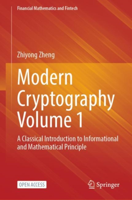 Modern Cryptography Volume 1 : A Classical Introduction to Informational and Mathematical Principle, EPUB eBook