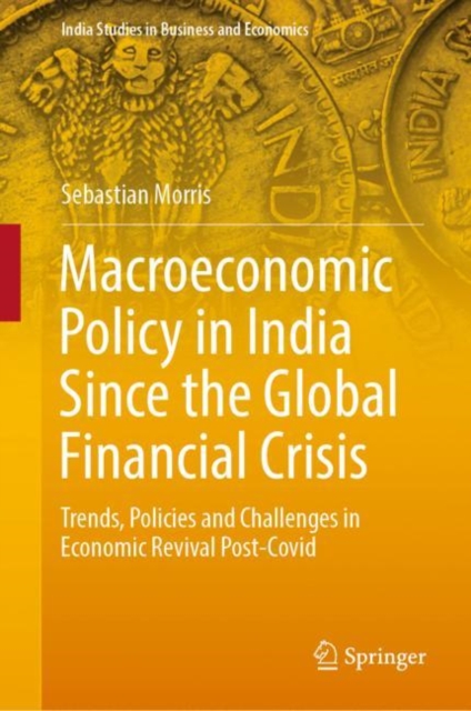 Macroeconomic Policy in India Since the Global Financial Crisis : Trends, Policies and Challenges in Economic Revival Post-Covid, EPUB eBook