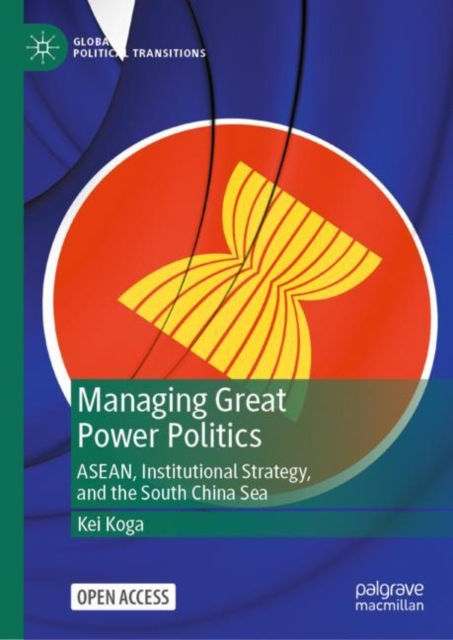 Managing Great Power Politics : ASEAN, Institutional Strategy, and the South China Sea, EPUB eBook