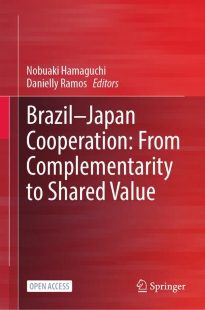 Brazil-Japan Cooperation: From Complementarity to Shared Value, EPUB eBook