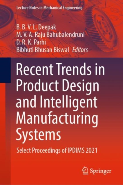 Recent Trends in Product Design and Intelligent Manufacturing Systems : Select Proceedings of IPDIMS 2021, EPUB eBook
