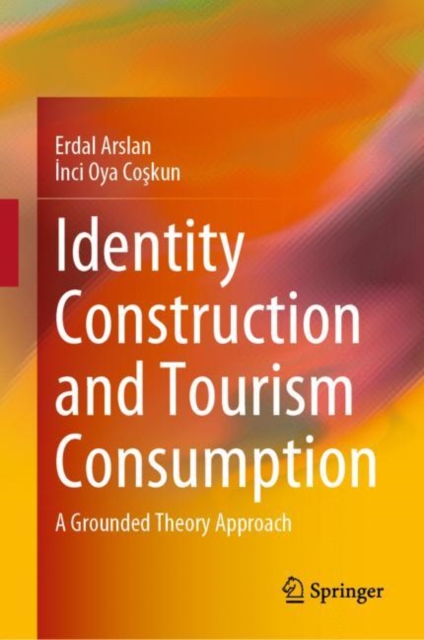 Identity Construction and Tourism Consumption : A Grounded Theory Approach, EPUB eBook