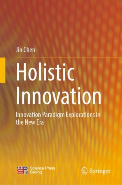 Holistic Innovation : Innovation Paradigm Explorations in the New Era, EPUB eBook