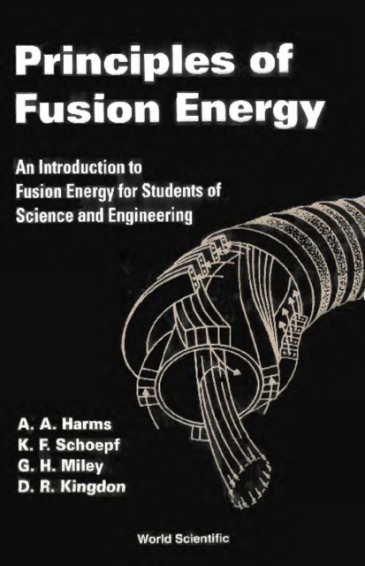 Principles Of Fusion Energy: An Introduction To Fusion Energy For Students Of Science And Engineering, PDF eBook