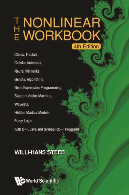 Nonlinear Workbook, The: Chaos, Fractals, Cellular Automata, Neural Networks, Genetic Algorithms, Gene Expression Programming, Support Vector Machine, Wavelets, Hidden Markov Models, Fuzzy Logic With, PDF eBook