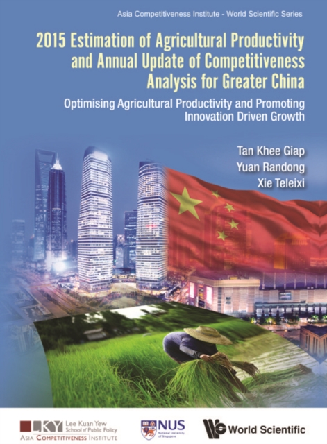 2015 Estimation Of Agricultural Productivity And Annual Update Of Competitiveness Analysis For Greater China: Optimising Agricultural Productivity And Promoting Innovation Driven Growth, EPUB eBook