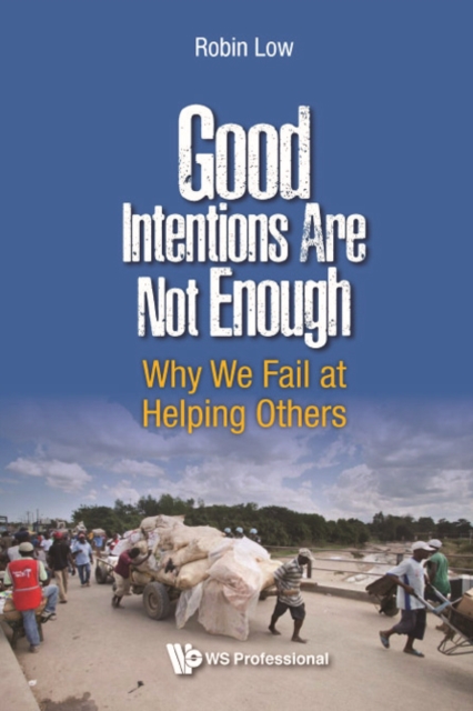 Good Intentions Are Not Enough: Why We Fail At Helping Others, EPUB eBook