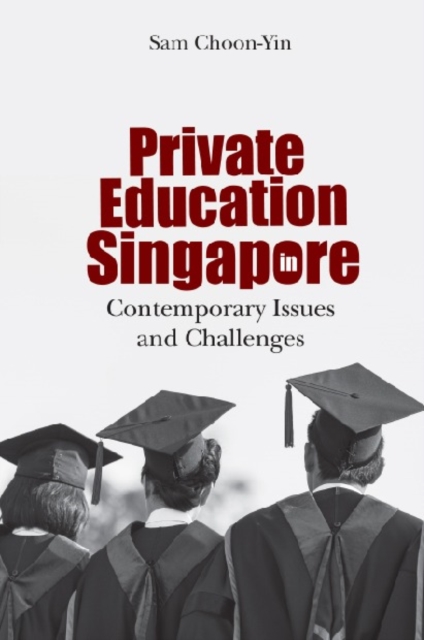 Private Education In Singapore: Contemporary Issues And Challenges, EPUB eBook