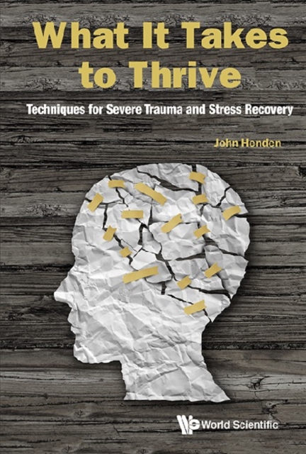 What It Takes To Thrive: Techniques For Severe Trauma And Stress Recovery, EPUB eBook