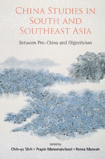 China Studies In South And Southeast Asia: Between Pro-china And Objectivism, EPUB eBook
