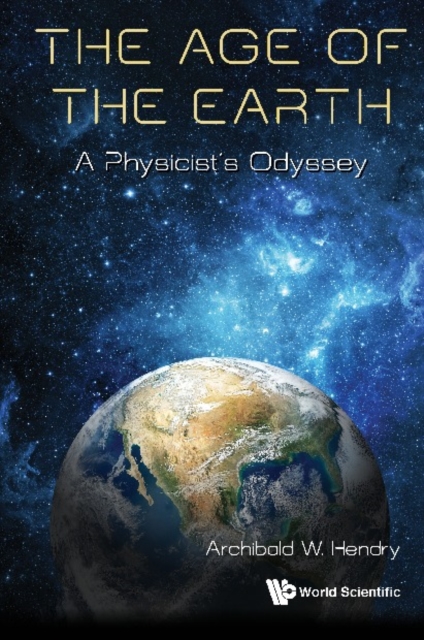 Age Of The Earth, The: A Physicist's Odyssey, EPUB eBook