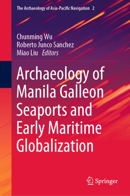 Archaeology of Manila Galleon Seaports and Early Maritime Globalization, EPUB eBook