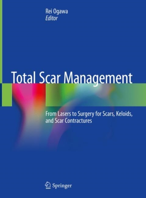 Total Scar Management : From Lasers to Surgery for Scars, Keloids, and Scar Contractures, EPUB eBook