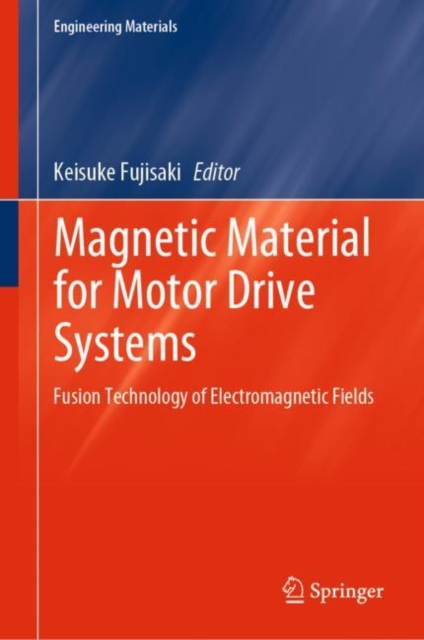 Magnetic Material for Motor Drive Systems : Fusion Technology of Electromagnetic Fields, EPUB eBook
