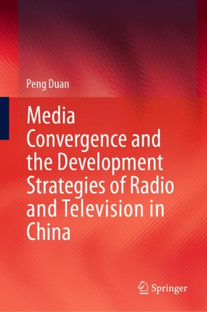 Media Convergence and the Development Strategies of Radio and Television in China, EPUB eBook