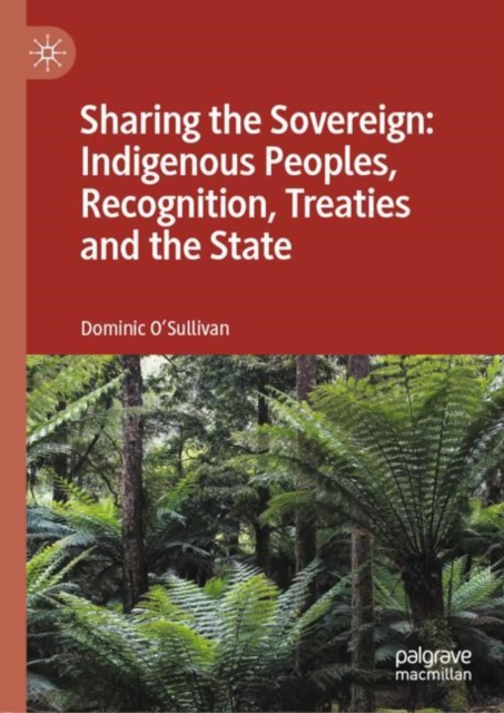 Sharing the Sovereign: Indigenous Peoples, Recognition, Treaties and the State, EPUB eBook