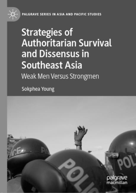 Strategies of Authoritarian Survival and Dissensus in Southeast Asia : Weak Men Versus Strongmen, EPUB eBook