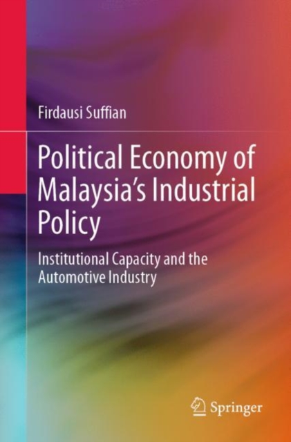 Political Economy of Malaysia's Industrial Policy : Institutional Capacity and the Automotive Industry, EPUB eBook