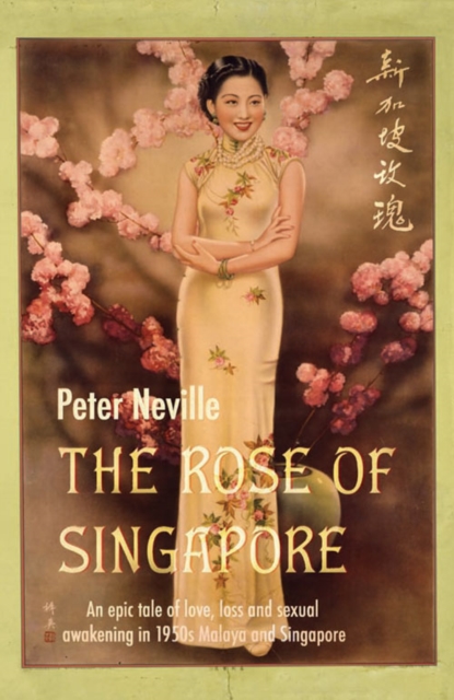The Rose of Singapore : An epic tale of love, loss and sexual awakening in the 1950s Malaya and Singapore, EPUB eBook
