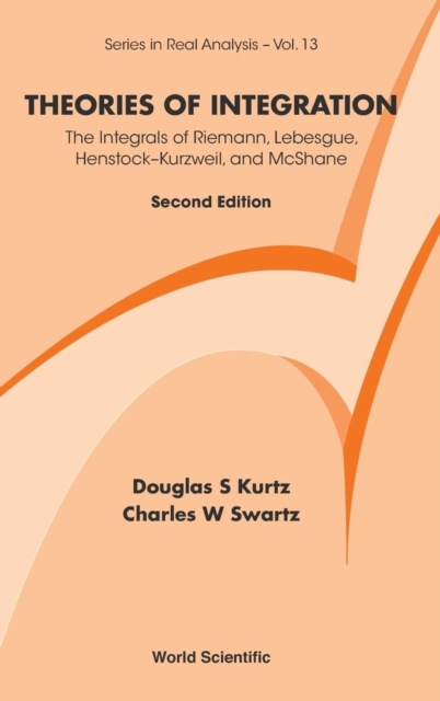 Theories Of Integration: The Integrals Of Riemann, Lebesgue, Henstock-kurzweil, And Mcshane, Hardback Book