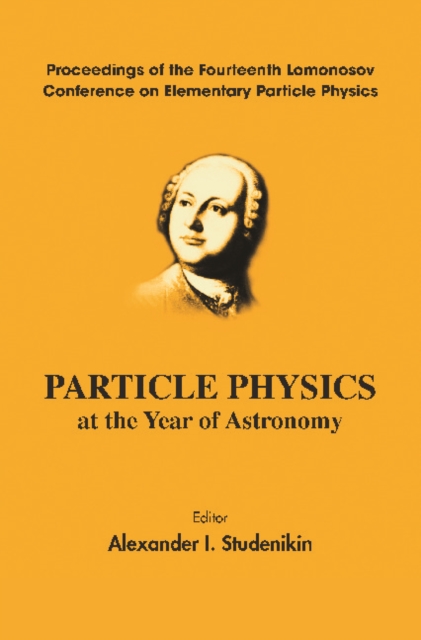 Particle Physics At The Year Of Astronomy - Proceedings Of The Fourteenth Lomonosov Conference On Elementary Particle Physics, PDF eBook