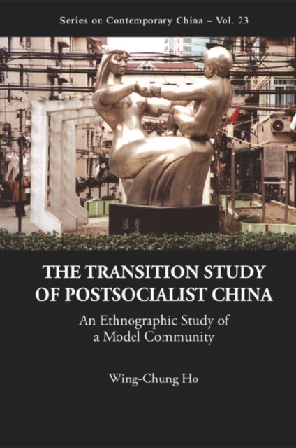 Transition Study Of Postsocialist China, The: An Ethnographic Study Of A Model Community, PDF eBook
