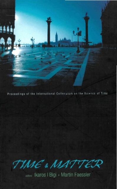 Time And Matter - Proceedings Of The International Colloquium On The Science Of Time, PDF eBook