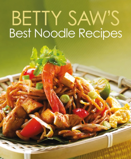 Betty Saw's Best Noodle Recipes, EPUB eBook