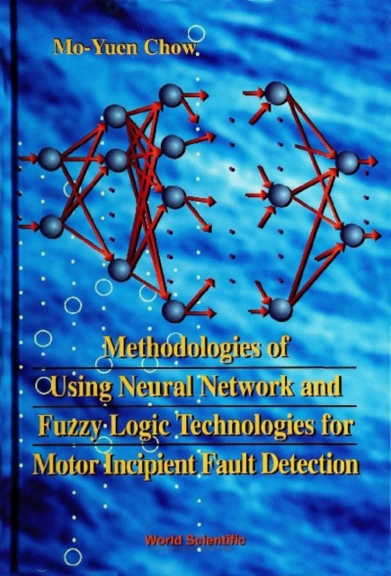 Methodologies Of Using Neural Network And Fuzzy Logic Technologies For Motor Incipient Fault Detection, PDF eBook