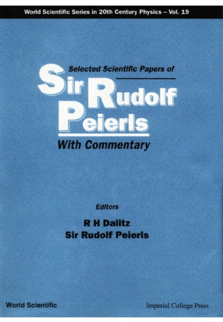 Selected Scientific Papers Of Sir Rudolf Peierls, With Commentary By The Author, PDF eBook