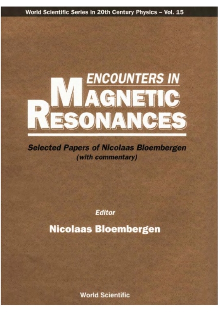 Encounters In Magnetic Resonances: Selected Papers Of Nicolaas Bloembergen (With Commentary), PDF eBook