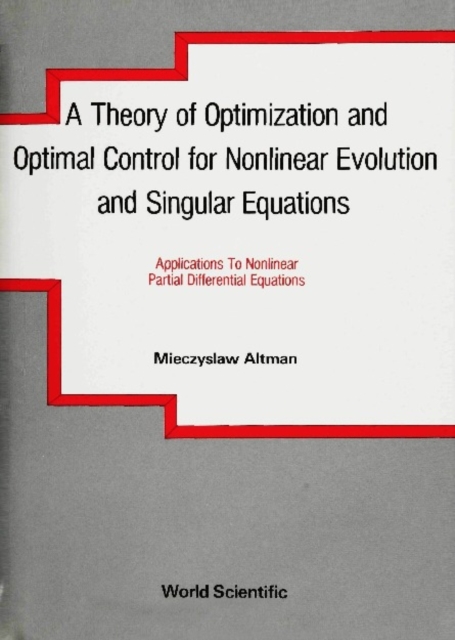 Theory Of Optimization And Optimal Control For Nonlinear Evolution And Singular Equations, A, PDF eBook
