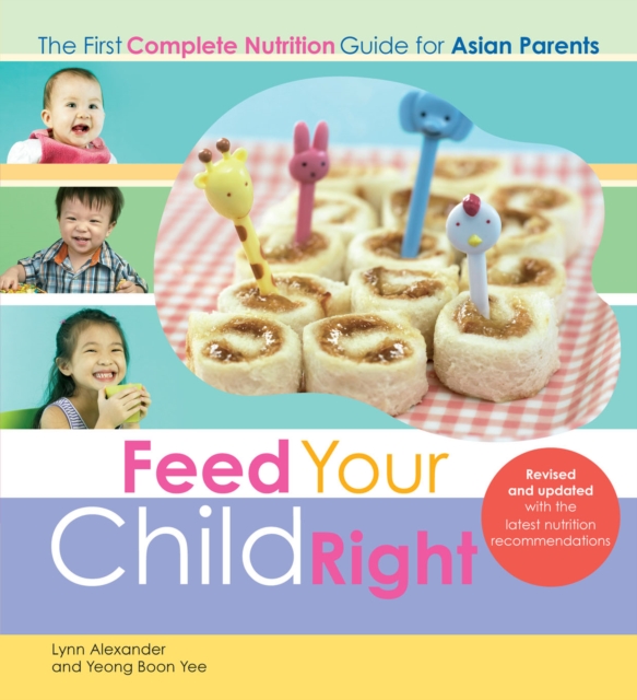 Feed Your Child Right: the First Complete Nutrition Guide for Asian Parents, Paperback / softback Book