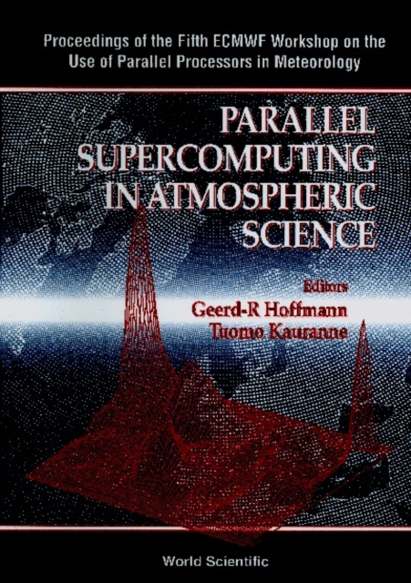 Parallel Supercomputing In Atmospheric Science - Proceedings Of The Fifth Ecmwf Workshop On The Use Of Parallel Processors In Meteorology, PDF eBook