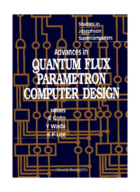 Advances In Quantum Flux Parametron Computer Design: Studies In Josephson Supercomputers, PDF eBook