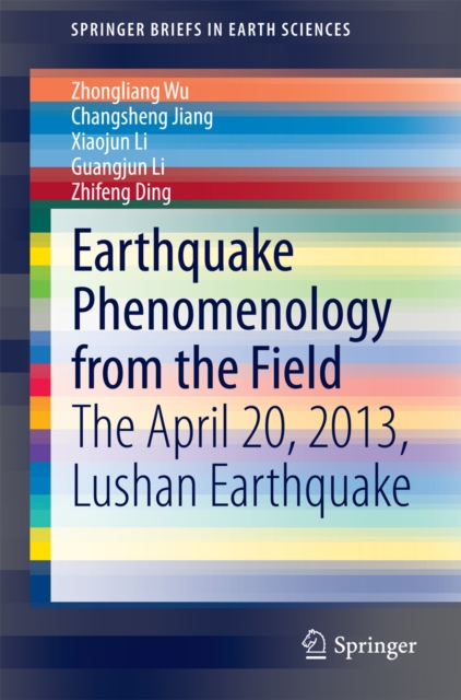 Earthquake Phenomenology from the Field : The April 20, 2013, Lushan Earthquake, PDF eBook
