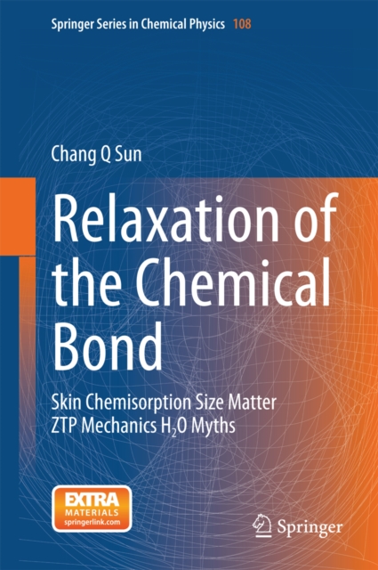 Relaxation of the Chemical Bond : Skin Chemisorption Size Matter ZTP Mechanics H2O Myths, PDF eBook