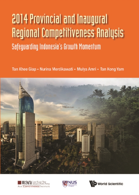 2014 Provincial And Inaugural Regional Competitiveness Analysis: Safeguarding Indonesia's Growth Momentum, EPUB eBook