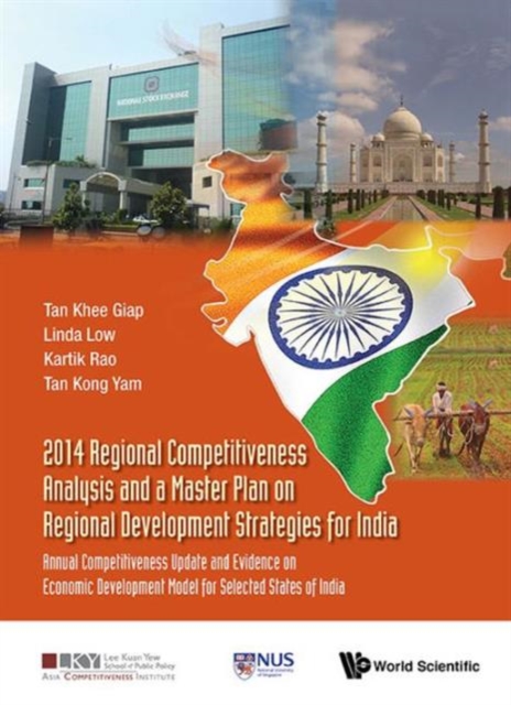2014 Regional Competitiveness Analysis And A Master Plan On Regional Development Strategies For India: Annual Competitiveness Update And Evidence On Economic Development Model For Selected States Of I, Hardback Book