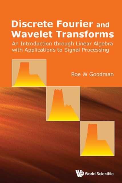Discrete Fourier And Wavelet Transforms: An Introduction Through Linear Algebra With Applications To Signal Processing, EPUB eBook