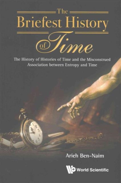 Briefest History Of Time, The: The History Of Histories Of Time And The Misconstrued Association Between Entropy And Time, Paperback / softback Book