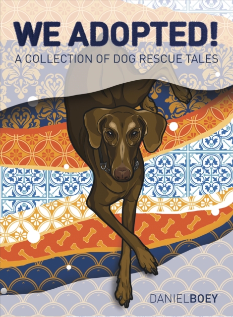 We Adopted : A Collection of Dog Rescue Tales, Hardback Book