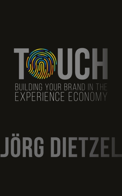 Touch : Building Your Brand in the Experience Economy, Paperback / softback Book